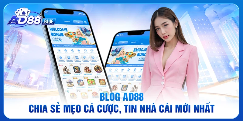 Blog AD88 cập nhật cẩm nang cá cược chuẩn