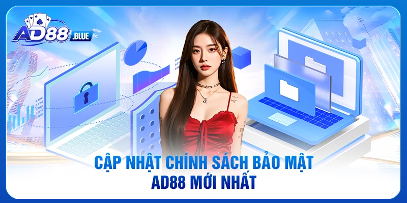 Cập nhật chính sách bảo mật AD88 mới nhất