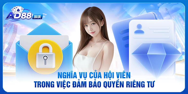 Nghĩa vụ của hội viên trong việc đảm bảo quyền riêng tư