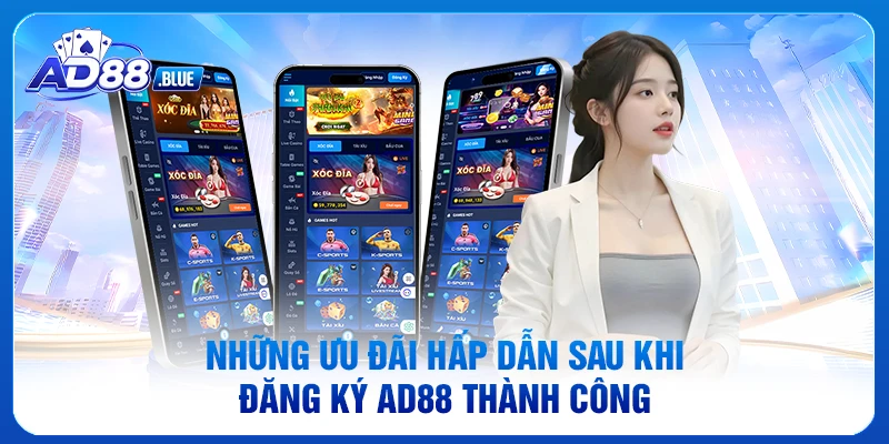 Những ưu đãi hấp dẫn sau khi đăng ký AD88 thành công