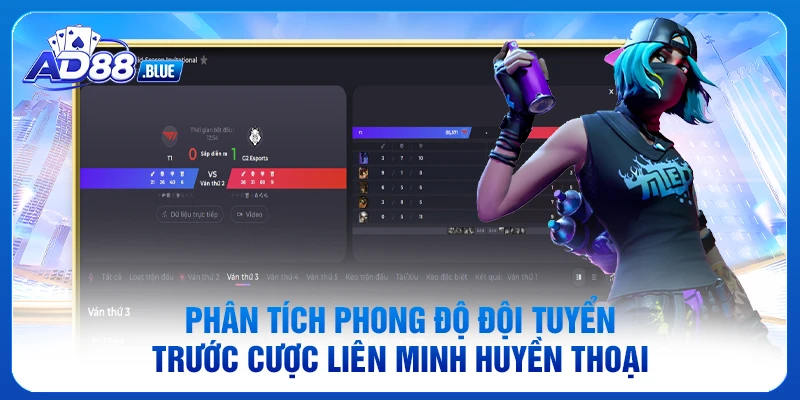 Phân tích phong độ đội tuyển trước cược Liên Minh Huyền Thoại