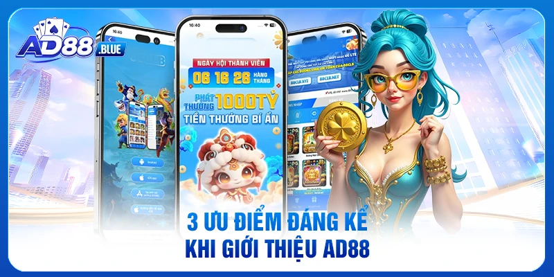 3 ưu điểm đáng kể khi giới thiệu AD88