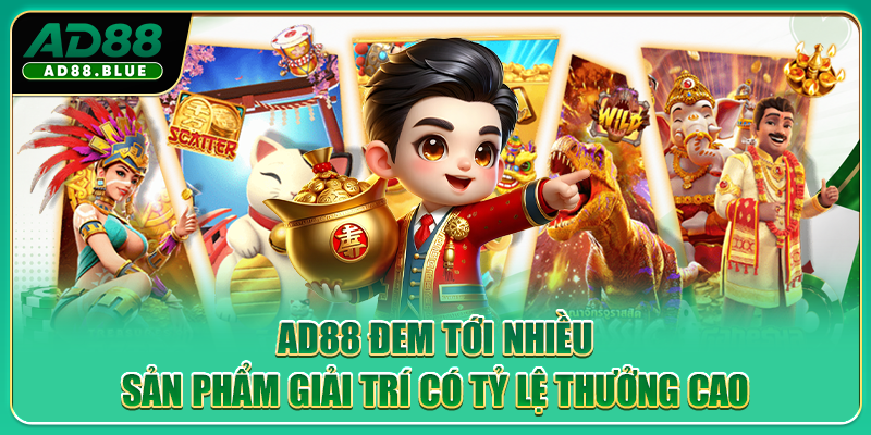 AD88 đem tới nhiều sản phẩm giải trí có tỷ lệ thưởng cao