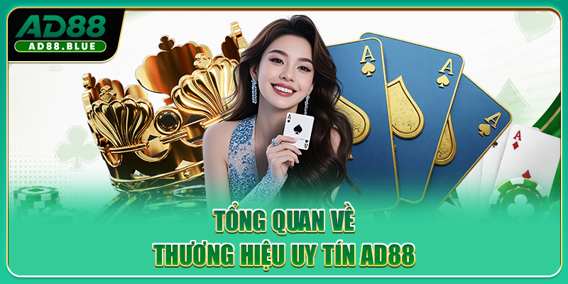 Tổng quan về thương hiệu uy tín AD88